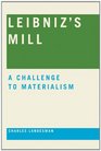 Leibniz's Mill A Challenge to Materialism