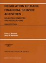 Regulation of Bank Financial Service Activities 3rd 2008 Selected Statutes and Regulations