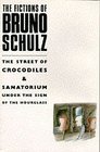 Fictions of Bruno Schulz The Street of Crocodiles and Sanatorium under the Sign of the Hourglass