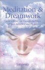Meditation & Dreamwork: Create a Better Life Through the Power of Inner Reflection and Dreams