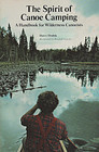 The Spirit of Canoe Camping A Handbook for Wilderness Canoeists
