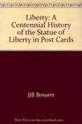 Liberty A Centennial History of the Statue of Liberty in Post Cards