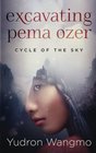 Excavating Pema Ozer (Cycle of the Sky) (Volume 1)
