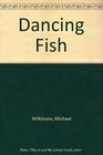 Dancing Fish