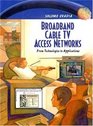 Broadband Cable TV Access Networks From Technologies to Applications