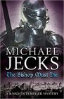 The Bishop Must Die (Knights Templar, Bk 28)