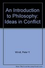An Introduction to Philosophy Ideas in Conflict