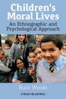 Children's Moral Lives An Ethnographic and Psychological Approach