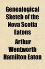 Genealogical Sketch of the Nova Scotia Eatons