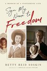 Sign My Name to Freedom: A Memoir of a Pioneering Life