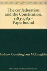 The confederation and the Constitution 17831789  Paperbound