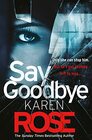 Say Goodbye  the absolutely gripping thriller from the Sunday Times bestselling author