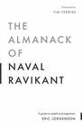 The Almanack of Naval Ravikant A Guide to Wealth and Happiness