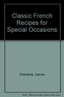 CLASSIC FRENCH RECIPES FOR SPECIAL OCCASIONS