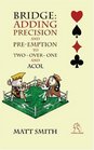 Bridge Adding Precision and Preemption to Two over one and Acol