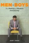 Men to Boys The Making of Modern Immaturity