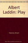 Albert Laddin Play