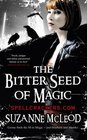 The Bitter Seed of Magic (Spellcrackers, Bk 3)