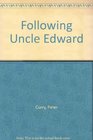 Following Uncle Edward