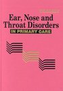 Ear Nose  Throat Disorders for Primary Care Providers