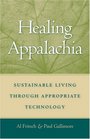 Healing Appalachia Sustainable Living through Appropriate Technology