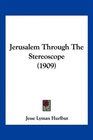 Jerusalem Through The Stereoscope