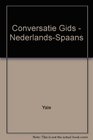 Nederlands Spaans Conversatie Gids