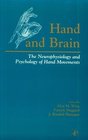 Hand and Brain  The Neurophysiology and Psychology of Hand Movements