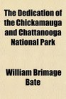 The Dedication of the Chickamauga and Chattanooga National Park