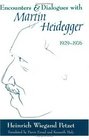 Encounters and Dialogues with Martin Heidegger 19291976
