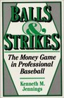Balls and Strikes The Money Game in Professional Baseball