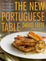 The New Portuguese Table Exciting Flavors from Europe's Western Coast
