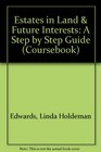 Estates in Land and Future Interests A StepByStep Guide