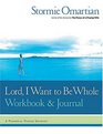 Lord, I Want to Be Whole Workbook and Journal : A Personal Prayer Journey
