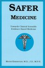 Safer Medicine Towards Clinical Scientific Evidence Based Medicine