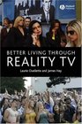 Better Living Through Reality TV  Television and PostWelfare Citizenship