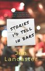 Stories I'd Tell in Bars