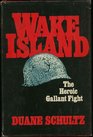 Wake Island the Heroic Gallant Fight