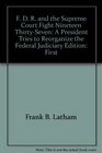 FDR and the Supreme Court Fight 1937 A President Tries to Reorganize the Federal Judiciary