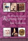 The Winterthur Guide to Recognizing Styles American Decorative Arts from the 17th Through 19th Centuries