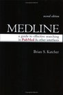 Medline A Guide to Effective Searching in PubMed and Other Interfaces Second Edition