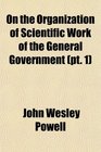 On the Organization of Scientific Work of the General Government