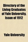 Directory of the Living Graduates of Yale University Issue of 1912