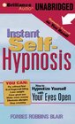 Instant SelfHypnosis How to Hypnotize Yourself with Your Eyes Open