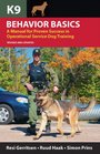 K9 Behavior Basics A Manual for Proven Success in Operational Service Dog Training