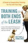 Training for Both Ends of the Leash A Guide to Cooperation Training for You and Your Dog