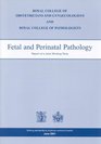 Fetal and Perinatal Pathology Report of a Joint Working Party