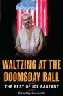 Waltzing at the Doomsday Ball The Best of Joe Bageant
