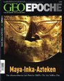 GEO Epoche Maya Inka Azteken