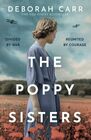 The Poppy Sisters Step into the past with this captivating historical novel filled with heartwrenching moments and unforgettable characters